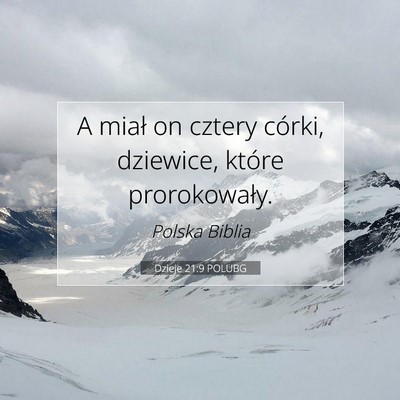 Picture 07 - Dzieje 21:9 POLUBG - A miał on cztery córki, dziewice, które - Bible Verse Picture