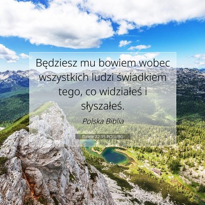 Picture 07 - Dzieje 22:15 POLUBG - Będziesz mu bowiem wobec wszystkich ludzi - Bible Verse Picture