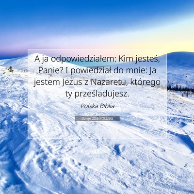 Picture 07 - Dzieje 22:8 POLUBG - A ja odpowiedziałem: Kim jesteś, Panie? I - Bible Verse Picture