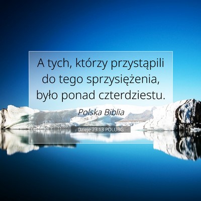 Picture 07 - Dzieje 23:13 POLUBG - A tych, którzy przystąpili do tego - Bible Verse Picture