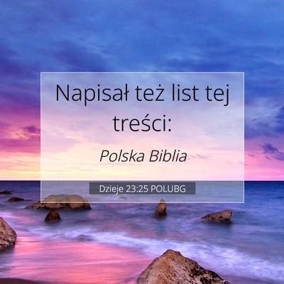 Picture 07 - Dzieje 23:25 POLUBG - Napisał też list tej - Bible Verse Picture