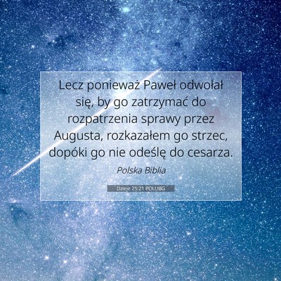 Picture 07 - Dzieje 25:21 POLUBG - Lecz ponieważ Paweł odwołał się, by go - Bible Verse Picture
