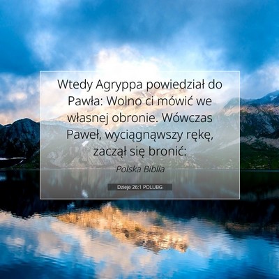 Picture 07 - Dzieje 26:1 POLUBG - Wtedy Agryppa powiedział do Pawła: Wolno ci - Bible Verse Picture