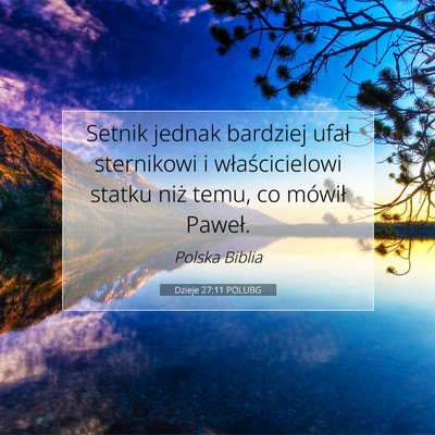 Picture 07 - Dzieje 27:11 POLUBG - Setnik jednak bardziej ufał sternikowi i - Bible Verse Picture