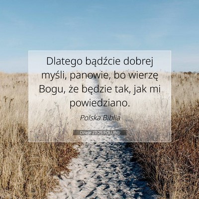 Picture 07 - Dzieje 27:25 POLUBG - Dlatego bądźcie dobrej myśli, panowie, bo - Bible Verse Picture