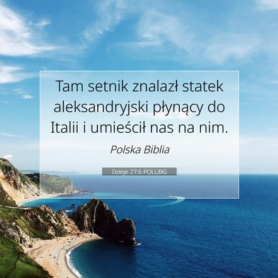 Picture 07 - Dzieje 27:6 POLUBG - Tam setnik znalazł statek aleksandryjski - Bible Verse Picture
