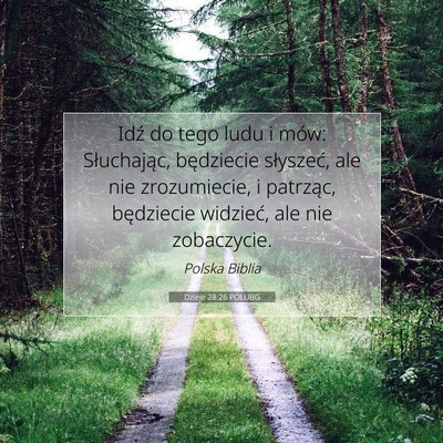 Picture 07 - Dzieje 28:26 POLUBG - Idź do tego ludu i mów: Słuchając, będziecie - Bible Verse Picture