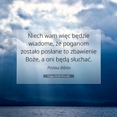 Picture 07 - Dzieje 28:28 POLUBG - Niech wam więc będzie wiadome, że poganom - Bible Verse Picture