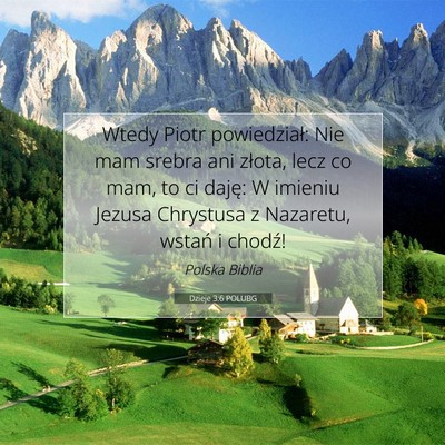 Picture 07 - Dzieje 3:6 POLUBG - Wtedy Piotr powiedział: Nie mam srebra ani - Bible Verse Picture