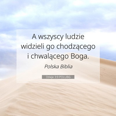Picture 07 - Dzieje 3:9 POLUBG - A wszyscy ludzie widzieli go chodzącego i - Bible Verse Picture