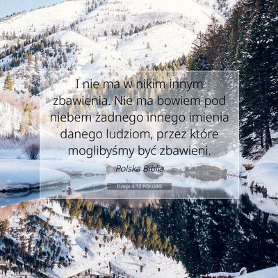 Picture 07 - Dzieje 4:12 POLUBG - I nie ma w nikim innym zbawienia. Nie ma bowiem - Bible Verse Picture