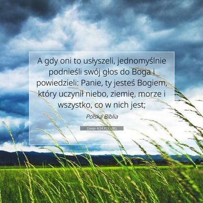 Picture 07 - Dzieje 4:24 POLUBG - A gdy oni to usłyszeli, jednomyślnie podnieśli - Bible Verse Picture