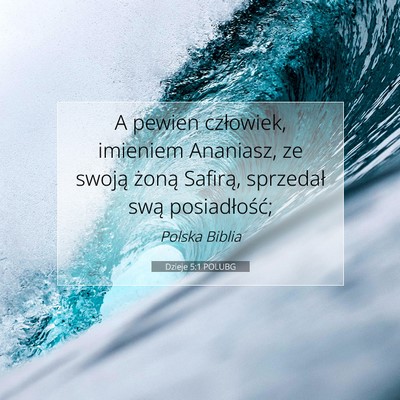 Picture 07 - Dzieje 5:1 POLUBG - A pewien człowiek, imieniem Ananiasz, ze swoją - Bible Verse Picture