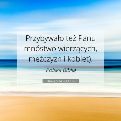 Picture 07 - Dzieje 5:14 POLUBG - Przybywało też Panu mnóstwo wierzących, - Bible Verse Picture