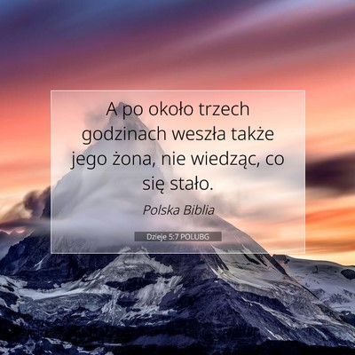 Picture 07 - Dzieje 5:7 POLUBG - A po około trzech godzinach weszła także jego - Bible Verse Picture