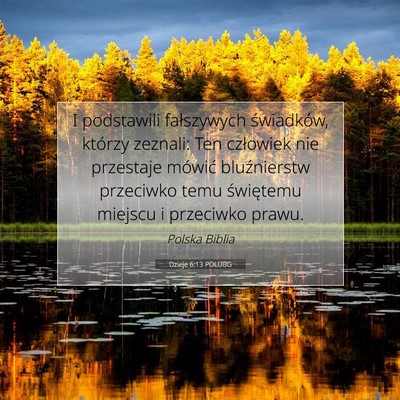 Picture 07 - Dzieje 6:13 POLUBG - I podstawili fałszywych świadków, którzy - Bible Verse Picture