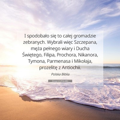 Picture 07 - Dzieje 6:5 POLUBG - I spodobało się to całej gromadzie zebranych. - Bible Verse Picture