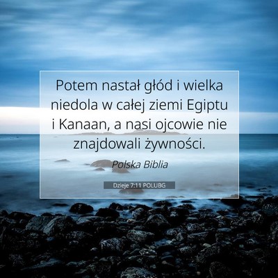 Picture 07 - Dzieje 7:11 POLUBG - Potem nastał głód i wielka niedola w całej - Bible Verse Picture