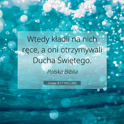 Picture 07 - Dzieje 8:17 POLUBG - Wtedy kładli na nich ręce, a oni otrzymywali - Bible Verse Picture
