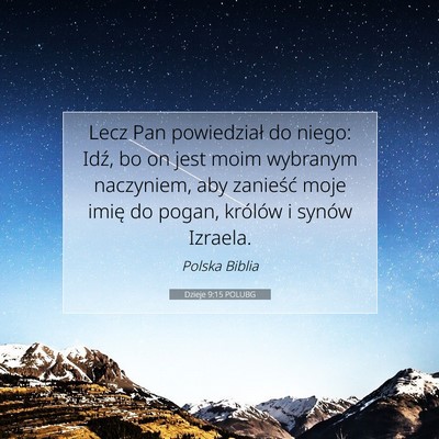 Picture 07 - Dzieje 9:15 POLUBG - Lecz Pan powiedział do niego: Idź, bo on jest - Bible Verse Picture