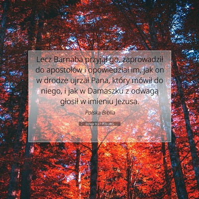 Picture 07 - Dzieje 9:27 POLUBG - Lecz Barnaba przyjął go, zaprowadził do - Bible Verse Picture