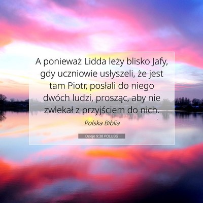 Picture 07 - Dzieje 9:38 POLUBG - A ponieważ Lidda leży blisko Jafy, gdy - Bible Verse Picture