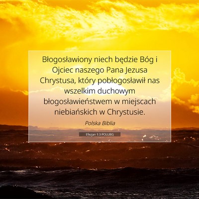 Picture 07 - Efezjan 1:3 POLUBG - Błogosławiony niech będzie Bóg i Ojciec - Bible Verse Picture