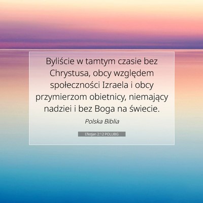 Picture 07 - Efezjan 2:12 POLUBG - Byliście w tamtym czasie bez Chrystusa, obcy - Bible Verse Picture
