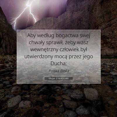 Picture 07 - Efezjan 3:16 POLUBG - Aby według bogactwa swej chwały sprawił, żeby - Bible Verse Picture