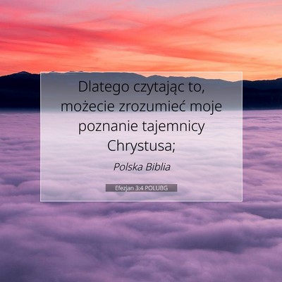 Picture 07 - Efezjan 3:4 POLUBG - Dlatego czytając to, możecie zrozumieć moje - Bible Verse Picture