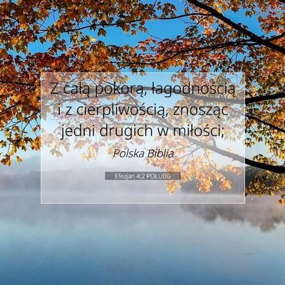 Picture 07 - Efezjan 4:2 POLUBG - Z całą pokorą, łagodnością i z - Bible Verse Picture