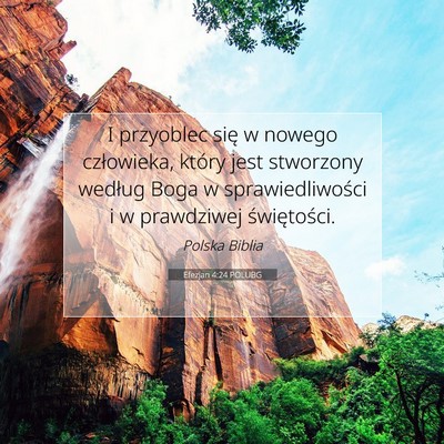 Picture 07 - Efezjan 4:24 POLUBG - I przyoblec się w nowego człowieka, który jest - Bible Verse Picture