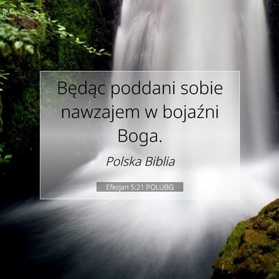 Picture 07 - Efezjan 5:21 POLUBG - Będąc poddani sobie nawzajem w bojaźni - Bible Verse Picture
