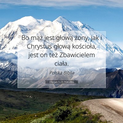Picture 07 - Efezjan 5:23 POLUBG - Bo mąż jest głową żony, jak i Chrystus - Bible Verse Picture
