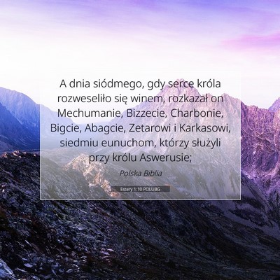 Picture 07 - Estery 1:10 POLUBG - A dnia siódmego, gdy serce króla rozweseliło - Bible Verse Picture