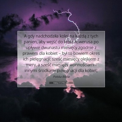 Picture 07 - Estery 2:12 POLUBG - A gdy nadchodziła kolej na każdą z tych - Bible Verse Picture