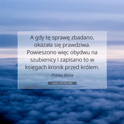 Picture 07 - Estery 2:23 POLUBG - A gdy tę sprawę zbadano, okazała się - Bible Verse Picture