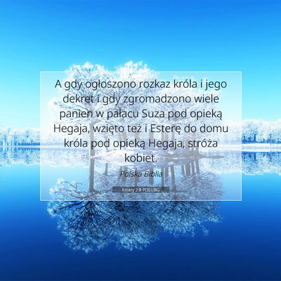 Picture 07 - Estery 2:8 POLUBG - A gdy ogłoszono rozkaz króla i jego dekret i - Bible Verse Picture