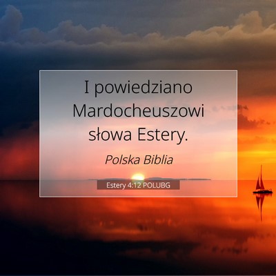 Picture 07 - Estery 4:12 POLUBG - I powiedziano Mardocheuszowi słowa - Bible Verse Picture