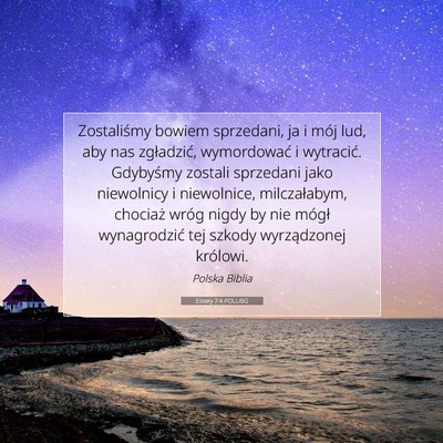 Picture 07 - Estery 7:4 POLUBG - Zostaliśmy bowiem sprzedani, ja i mój lud, aby - Bible Verse Picture