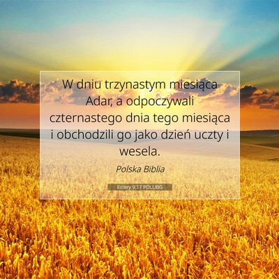 Picture 07 - Estery 9:17 POLUBG - W dniu trzynastym miesiąca Adar, a odpoczywali - Bible Verse Picture
