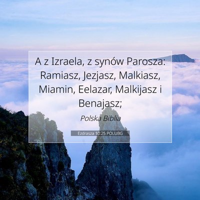 Picture 07 - Ezdrasza 10:25 POLUBG - A z Izraela, z synów Parosza: Ramiasz, Jezjasz, - Bible Verse Picture
