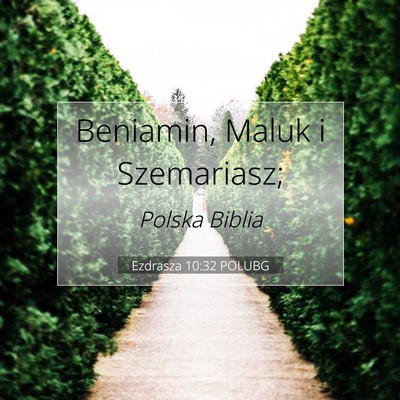 Picture 07 - Ezdrasza 10:32 POLUBG - Beniamin, Maluk i - Bible Verse Picture