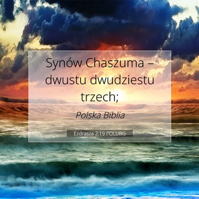 Picture 07 - Ezdrasza 2:19 POLUBG - Synów Chaszuma – dwustu dwudziestu - Bible Verse Picture