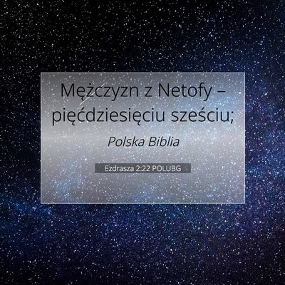 Picture 07 - Ezdrasza 2:22 POLUBG - Mężczyzn z Netofy – pięćdziesięciu - Bible Verse Picture