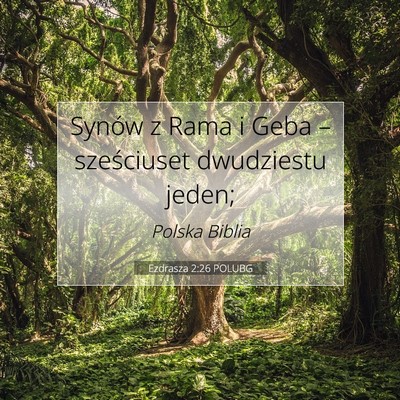 Picture 07 - Ezdrasza 2:26 POLUBG - Synów z Rama i Geba – sześciuset dwudziestu - Bible Verse Picture