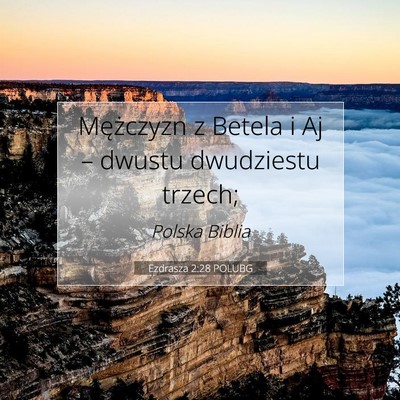 Picture 07 - Ezdrasza 2:28 POLUBG - Mężczyzn z Betela i Aj – dwustu dwudziestu - Bible Verse Picture