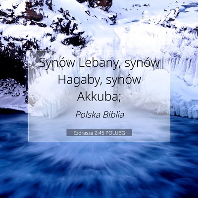 Picture 07 - Ezdrasza 2:45 POLUBG - Synów Lebany, synów Hagaby, synów - Bible Verse Picture