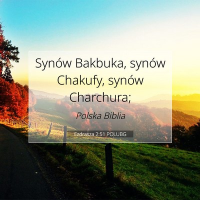 Picture 07 - Ezdrasza 2:51 POLUBG - Synów Bakbuka, synów Chakufy, synów - Bible Verse Picture