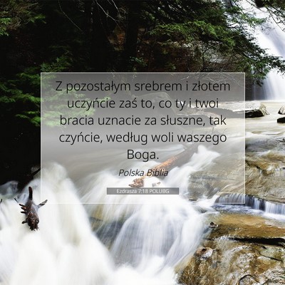 Picture 07 - Ezdrasza 7:18 POLUBG - Z pozostałym srebrem i złotem uczyńcie zaś - Bible Verse Picture
